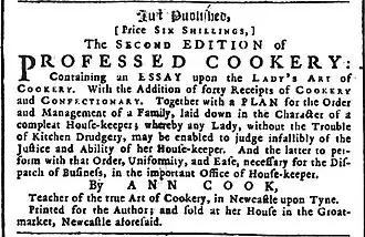 Newspaper advertisement that begins: "Just published, [Price six shillings] The Second Edition of Professed Cookery: Containing an essay upon the lady's Art of Cookery."