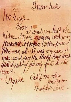 Scrawled and misspelt note reading: From hell—Mr Lusk—Sir I send you half the kidne I took from one woman prasarved it for you tother piece I fried and ate it was very nise I may send you the bloody knif that took it out if you only wate a whil longer—Signed Catch me when you can Mishter Lusk