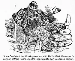"I am confident the workingmen are with us." Hanna's own words formed the basis for this caricature.