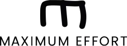 The words "Maximum Effort" capitalized in a typeface font with a black hand-drawn "M" above in the center.