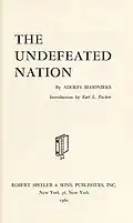 The Undefeated Nation by Adolfs Blodnieks Prime Minister of Latvia. Robert Speller & Sons, Publishers, Inc. NY, 1960