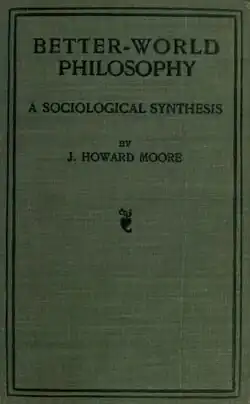 Green cloth cover of Better-World Philosophy: A Sociological Synthesis by J. Howard Moore, with the title and author's name printed in black.