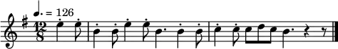 \relative c'' {
\tempo 4.=126
\key e \minor
\time 12/8
\partial 4.
e4-. e8-. |
b4-. b8-. e4-. e8-. b4. |
b4-. b8-. c4-. c8-. c d c b4. r4 r8
\bar "|."
}