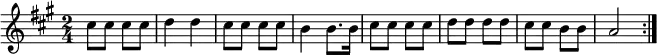 
\relative c''{
\key a \major \time 2/4
\repeat volta 2
  {
   cis8 cis cis cis |%1
   d4 d             |%2
   cis8 cis cis cis |%3
   b4 b8. b16       |%4
   cis8 cis cis cis |%5
   d8 d d d         |%6
   cis8 cis b b     |%7
   a2               |%8 
  }
}
