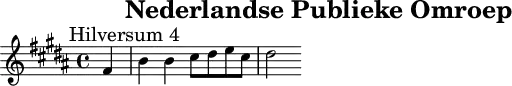 \header{tagline=##f title="Nederlandse Publieke Omroep"}
% https://www.intervalsignals.net/sounds/hol-z-nos_hilversum4_1982.mp3
common = {\key b \major \partial 4}
\score{
\relative{\mark "Hilversum 4" \common fis'4 b b cis8 dis e cis8 dis2}
}
\score{
<<\relative{
  \common fis'4 \stemDown b_. \stemUp b-. cis8 dis e cis8*2 \grace{dis16*2 cis}dis2
} \\ \magnifyMusic 0.6 \relative{
  \set midiMaximumVolume = #0.6
  s4 \stemUp <dis'' b>8[ <cis ais>] \stemDown <b gis>[ <ais fis>]
  <gis e> cis, <ais' fis> fis,8*3/2 <b fis' b>2.
}>>
\midi{\tempo 4=122 \set Staff.midiInstrument = "harpsichord"}
}
