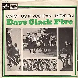 The Swedish single sleeve for the 1965 Dave Clark Five single "Catch Us If You Can". It features a collage of images depicting the band on tour alongside prominent text that reads "Dave Clark Five", "Catch Us If You Can" and "Move On".