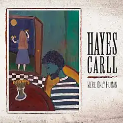 Album cover for We're Only Human by Hayes Carll