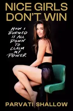 Book cover of Nice Girls Don't Win by Parvati Shallow.