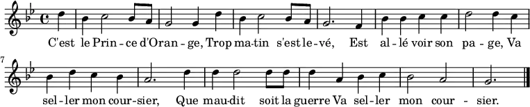 \new Staff \with {
midiInstrument = "voice oohs"
} {
\relative c'' {
\key g \minor
\time 4/4
\partial 4*1
d4
bes c2 bes8 a
g2 g4 d'
bes c2 bes8 a
g2. f4
bes bes c c
d2 d4 c
bes d c bes
a2. d4
d d2 d8 d
d4 a bes c
bes2 a
\partial 4*3 g2.
\bar "|."
}
}
\addlyrics {
\lyricmode {
C'est le Prin -- ce d'O -- ran -- ge, Trop ma -- tin s'est le -- vé,
Est al -- lé voir son pa -- ge, Va sel -- ler mon cour -- sier,
Que mau -- dit soit la guerre Va sel -- ler mon cour -- sier.
}
}
\midi {
\context {
\Score
tempoWholesPerMinute = #(ly:make-moment 100 2)
}
}