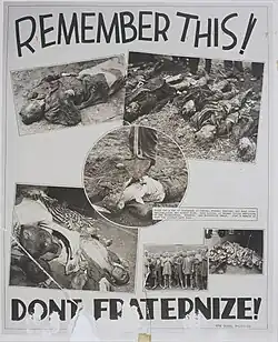 Un photomontage noir et blanc de l'armée américaine, publié, le 3 juin 1945, dans le journal américain « The Tacoma Sunday News Tribune ». Sur un fond blanc, au centre de la photo, cinq vignettes exposent des cadavres ; une sixième vignette montre un groupe de prisonniers, tête rasée et corps décharné, d'un camp de concentration. En haut de la photo, on peut lire l'inscription en gros caractères noirs : « Remember this ! », et, en bas, le message : « Don't fraternize ! ».