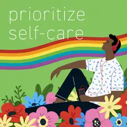 Image carrée. Dessin d'une personne à peau sombre qui écoute de la musique, assise dans un champ de fleurs. Un arc-en-ciel traverse l'image. Au-dessus, en texte blanc sur vert, est écrit « prioritize self-care ».