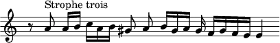 
\header {
  tagline = ##f
}
\score {
  \new Staff \with {     \remove "Time_signature_engraver"
  }
<<
  \relative c'' {
    \key c \major
    \time 6/2
    \override TupletBracket #'bracket-visibility = ##f 
    \autoBeamOff

     %%%%%%%%%%%%%%%%%J. Millet 3
     r8 a8^"Strophe trois" a16[ b] c[ a b] gis8 a b16[ gis a] gis f[ gis f e] e4
  }
>>
  \layout {
     \context { }
  }
  \midi {}
}
