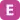 (E)