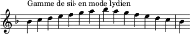 {
\override Score.TimeSignature #'stencil = ##f
\relative c'' {
\key bes \lydian
\clef treble \time 7/4
bes4^\markup { Gamme de si♭ en mode lydien } c d e f g a bes a g f e d c bes
} }