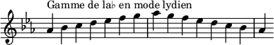 {
\override Score.TimeSignature #'stencil = ##f
\relative c'' {
\key aes \lydian
\clef treble \time 7/4
aes4^\markup { Gamme de la♭ en mode lydien } bes c d es f g aes g f es d c bes aes
} }