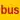 (Bus)