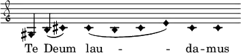  \relative c' { \clef "petrucci-g" \override Staff.TimeSignature #'stencil = ##f \set Score.timing = ##f \override Voice.NoteHead #'style = #'harmonic-black \key c \major gis b (cis1 ) cis1( b cis1 e1) cis1 cis1} \addlyrics { Te Deum lau -- da -- mus } 