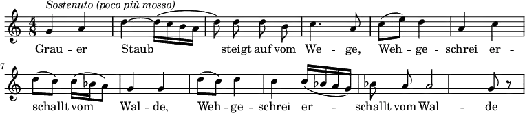 {
  \set Score.tempoHideNote = ##t
  \key c \major \time 4/8 \tempo 4 = 60
  \autoBeamOff
  g'4^\markup{\italic{Sostenuto (poco più mosso)}} a' d''~ d''16([ c'' b' a']
  d''8) d'' d'' b' c''4. a'8
  c''8([ e'')] d''4 a' c''
  d''8([ c'')] c''16([ bes' a'8)] g'4 g'
  d''8([ c'')] d''4 c'' c''16([ bes' a' g')]
  bes'8 a' a'2 g'8 r
}
\addlyrics {
  Grau -- er Staub steigt auf vom We -- ge,
  Weh -- ge -- schrei er -- schallt vom Wal -- de,
  Weh -- ge -- schrei er -- schallt vom Wal -- de
}