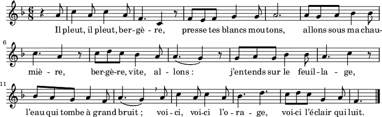 
\relative a' {
    \clef treble
    \key f \major
    \time 6/8
\set Score.tempoHideNote = ##t \tempo 4. = 60
    \partial 4.
  r4 a8 |
  c4 a8 c4 a8 | f4. c4 r8 | f8 e f g4 g8 | a2. |
  a8 g a bes4 bes8 | c4. a4 r8 | c8 d c bes4 a8 | a4.( g4) r8 |
  g8 a g bes4 bes8 | a4. c4 r8 | bes8 a g a4 f8 | a4.( g4) \breathe a8 |
  c4 a8 c4 a8 | bes4. d | c8 d c g4 a8 | f4.
  \bar "|."
}
\addlyrics { Il pleut, il pleut, ber -- gè -- re,
             pres -- se tes blancs mou -- tons,
             al -- lons sous ma chau -- miè -- re,
             ber -- gè -- re, vite, al -- lons_:
             j’en -- tends sur le feuil -- la -- ge,
             l’eau qui tombe à grand bruit_;
             voi -- ci, voi -- ci l’o -- ra -- ge,
             voi -- ci l’é -- clair qui luit.
}

