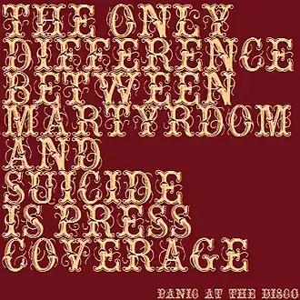 Обложка сингла Panic! At the Disco «The Only Difference Between Martyrdom and Suicide Is Press Coverage» (2005)